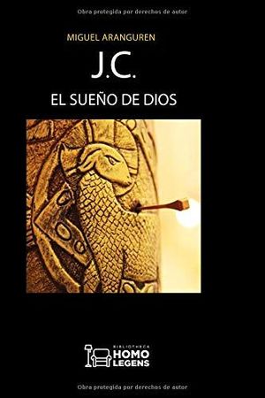 J.C. EL SUEÑO DE DIOS