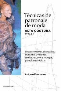 TECNICAS DE PATRONAJE DE MODA ALTA COSTURA (VOL. 2)