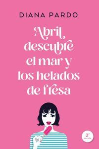 ABRIL DESCUBRE EL MAR Y LOS HELADOS DE FRESA