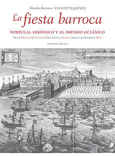 LA FIESTA BARROCA. PORTUGAL HISPÁNICO Y EL IMPERIO OCEÁNICO.