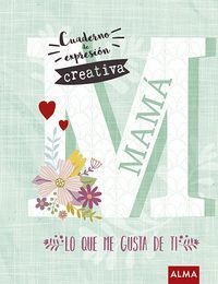 MAMÁ. CUADERNO DE EXPRESION CREATIVA