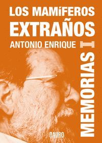 LOS MAMÍFEROS EXTRAÑOS (MEMORIAS I)