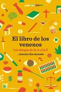 EL LIBRO DE LOS VENENOS (LAS DROGAS DE LA A A LA Z)