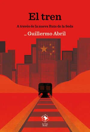 EL TREN (A TRAVES DE LA NUEVA RUTA DE LA SEDA)