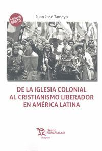 DE LA IGLESIA COLONIAL AL CRISTIANISMO LIBERADOR EN AMÉRICA LATINA