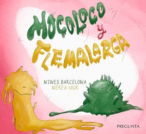 MOCOLOCO Y FLEMALARGA