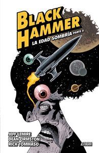 BLACK HAMMER 4. LA EDAD SOMBRÍA. PARTE 2