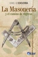 LA MASONERÍA Y EL CAMINO DE REGRESO