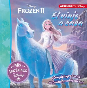 EL VIAJE A CASA. UNA HISTORIA DE FROZEN II (MIS LECTURAS DISNEY)