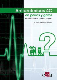 ANTIARRÍTMICOS 4C EN PERROS Y GATOS; CUÁNDO, CUÁLES, CUÁNTO Y CÓMO