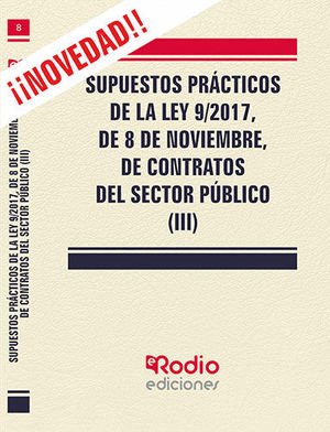 SUPUESTOS PRÁCTICOS DE LA LEY 9/2017, DE 8 DE NOVIEMBRE, DE CONTRATOS DEL SECTOR