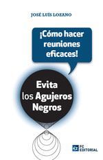 EVITA LOS AGUJEROS NEGROS ¡COMO HACER REUNIONES EFICACES!