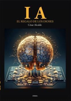 I.A. INTELIGENCIA ARTIFICIAL EL REGALO DE LOS DIOSES