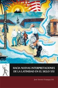 HACIA NUEVAS INTERPRETACIONES DE LA LATINIDAD EN EL SIGLO XXI