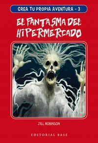 EL FANTASMA DEL HIPERMERCADO (CREA TU PROPIA AVENTURA 3)