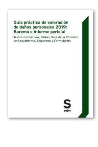 GUÍA PRÁCTICA DE VALORACIÓN DE DAÑOS PERSONALES 2019: BAREMO E INFORME PERICIAL