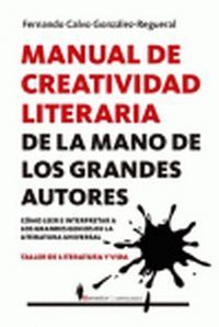 MANUAL DE CREATIVIDAD LITERARIA DE LA MANO DE LOS GRANDES AUTORES