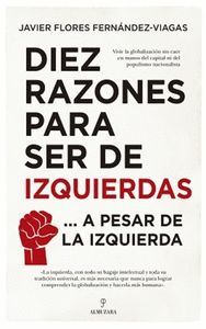 DIEZ RAZONES PARA SER DE IZQUIERDAS... A PESAR DE LA IZQUIERDA