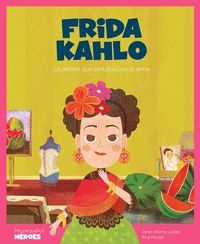 FRIDA KAHLO (LA ARTISTA QUE PINTABA CON EL ALMA)