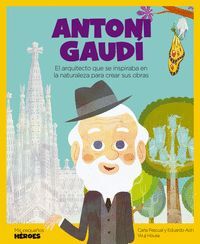 ANTONI GAUDÍ. EL ARQUITECTO QUE SE INSPIRABA EN LA NATURALEZA PARA CREAR SUS OBRAS