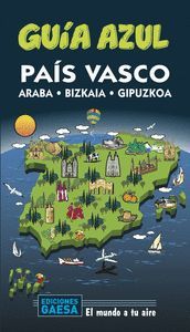 PAÍS VASCO: ARABA, BIZKAIA, GIPUZKOA (GUIA AZUL 2020)