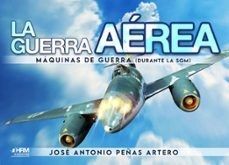 LA GUERRA AEREA MAQUINAS DE GUERRA SEGUNDA GUERRA MUNDIAL