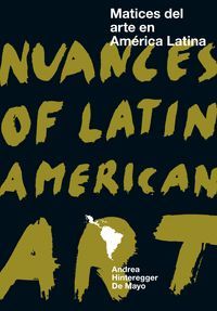 MATICES DEL ARTE EN AMÉRICA LATINA / NUANCES OF LATIN AMERICAN ART