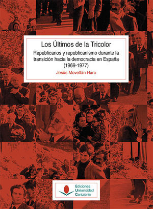 LOS ÚLTIMOS DE LA TRICOLOR. REPUBLICANOS Y REPUBLICANISMO DURANTE LA TRANSICIÓN
