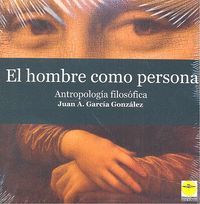 EL HOMBRE COMO PERSONA. ANTROPOLOGÍA FILOSÓFICA