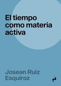 TIEMPO COMO MATERIA ACTIVA,EL