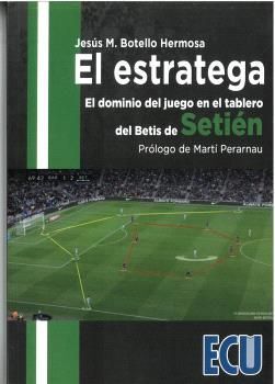 EL ESTRATEGA. EL DOMINIO DEL JUEGO EN EL TABLERO DEL BETIS DE SETIÉN