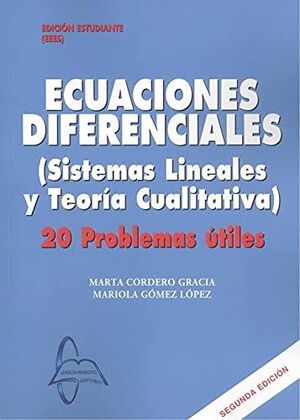 ECUACIONES DIFERENCIALES. SISTEMAS LINEALES Y TEORÍA CUALITATIVA. 20 PROBLEMAS Ú