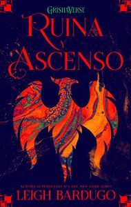 RUINA Y ASCENSO (SOMBRA Y HUESO 3) GRISHAVERSE