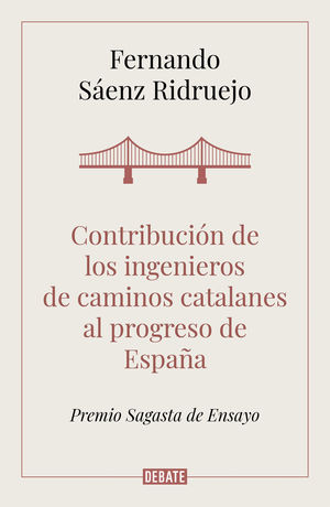 CONTRIBUCIÓN DE LOS INGENIEROS DE CAMINOS CATALANES AL PROGRESO DE ESPAÑA