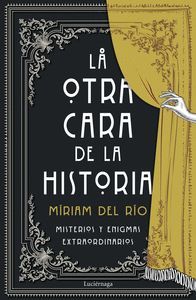 LA OTRA CARA DE LA HISTORIA (MISTERIOS Y ENIGMAS EXTRAORDINARIOS)