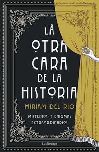 LA OTRA CARA DE LA HISTORIA (MISTERIOS Y ENIGMAS EXTRAORDINARIOS)