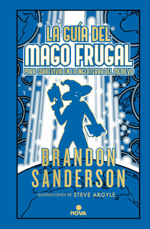 LA GUÍA DEL MAGO FRUGAL PARA SOBREVIVIR EN LA INGLATERRA DEL MEDIEVO (ILUSTRADO) (UNA NOVELA DEL COSMERE)