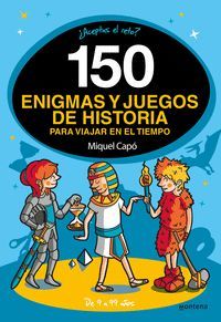 150 ENIGMAS Y JUEGOS DE HISTORIA PARA VIAJAR EN EL TIEMPO