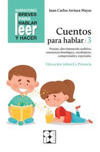 CUENTOS PARA HABLAR 3. ESTIMULACIÓN DEL LENGUAJE ORAL: PRAXIAS, RITMOS, VOCABULA