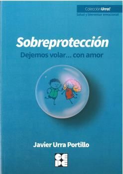 SOBREPROTECCION DEJEMOS VOLAR CON AMOR