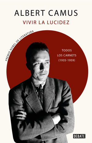 VIVIR LA LUCIDEZ (TODOS LOS CARNETS 1935-1959)