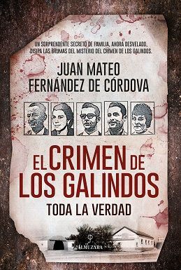 EL CRIMEN DE LOS GALINDOS TODA LA VERDAD