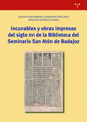 INCUNABLES Y OBRAS IMPRESAS DEL SIGLO XVI DE LA BIBLIOTECA DEL SEMINARIO SAN ATÓ