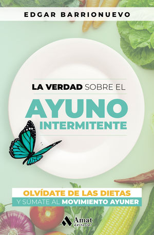 LA VERDAD SOBRE EL AYUNO INTERMINTENTE