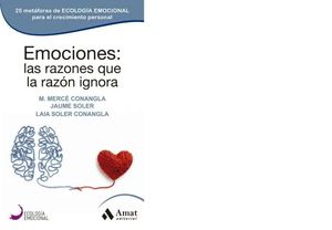 EMOCIONES: LAS RAZONES QUE LA RAZÓN IGNORA