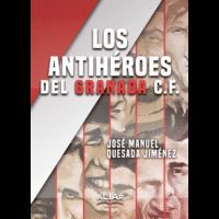 LOS ANTIHÉROES DEL GRANADA C.F. (ED.2019)