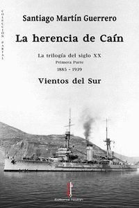 LA HERENCIA DE CAÍN I (VIENTOS DEL SUR 1885-1939) TRILOGIA SIGLO XX 1º PARTE