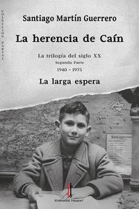 LA HERENCIA DE CAÍN II (LA LARGA ESPERA 1940-1975) TRILOGIA SIGLO XX 2º PARTE