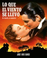 LO QUE EL VIENTO SE LLEVÓ (UN RECUERDO, UN COMENTARIO)