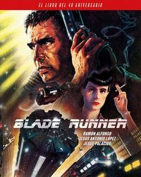 BLADE RUNNER (EL LIBRO DEL 40 ANIVERSARIO)